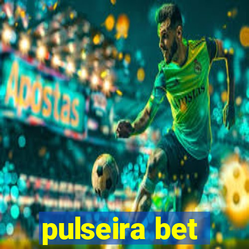 pulseira bet